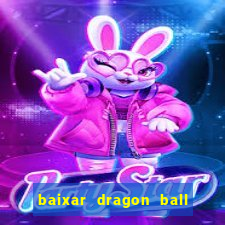 baixar dragon ball super dublado